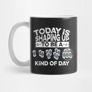 Today Is Shaping Up To Be A Beer Kind Of Day Mug